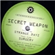 Secret Weapon - Surgery / Strange Dayz